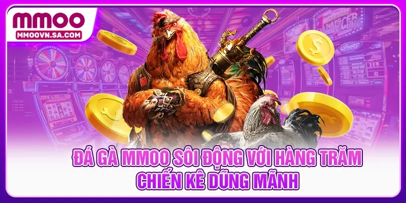 Đá gà MMOO sôi động với hàng trăm chiến kê dũng mãnh